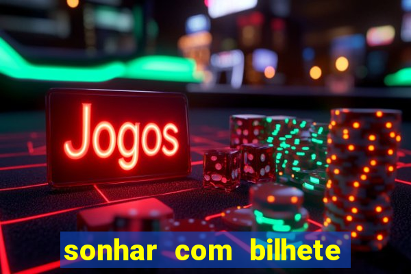 sonhar com bilhete de loteria livro dos sonhos